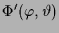$\displaystyle \Phi '(\varphi ,\th )$