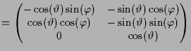 $\displaystyle = \left(\begin{matrix}-\cos(\th )\sin(\varphi ) & -\sin(\th )\cos...
...cos(\varphi ) & -\sin(\th )\sin(\varphi ) \\ 0 & \cos(\th ) \end{matrix}\right)$