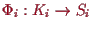 \bgroup\color{proclaim}$ \Phi _i:K_i\to S_i$\egroup