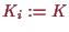 \bgroup\color{proclaim}$ K_i:=K$\egroup