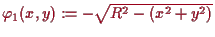 \bgroup\color{proclaim}$ \varphi _1(x,y):=-\sqrt{R^2-(x^2+y^2)}$\egroup