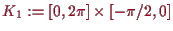 \bgroup\color{proclaim}$ K_1:=[0,2\pi]\times [-\pi/2,0]$\egroup