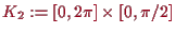 \bgroup\color{proclaim}$ K_2:=[0,2\pi]\times [0,\pi/2]$\egroup