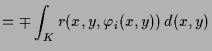 $\displaystyle = \mp \int_K r(x,y,\varphi _i(x,y))\,d(x,y)$