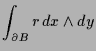 $\displaystyle \int_{\d B} r\,dx\wedge dy$