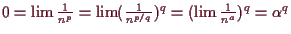 \bgroup\color{demo}$ 0=\lim\frac1{n^p}=\lim(\frac1{n^{p/q}})^q=(\lim\frac1{n^a})^q=\alpha ^q$\egroup