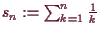 \bgroup\color{demo}$ s_n:=\sum_{k=1}^n \frac1k$\egroup