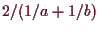 \bgroup\color{demo}$ 2/(1/a+1/b)$\egroup