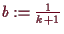 \bgroup\color{demo}$ b:=\frac1{k+1}$\egroup