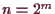 \bgroup\color{demo}$ n=2^m$\egroup