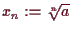 \bgroup\color{demo}$ x_n:=\root{n}\of{a}$\egroup