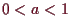 \bgroup\color{demo}$ 0<a<1$\egroup