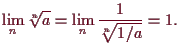 \bgroup\color{demo}$\displaystyle \lim_n \root{n}\of{a}=\lim_n\frac1{\root{n}\of{1/a}}=1.
$\egroup