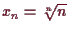 \bgroup\color{demo}$ x_n=\root{n}\of{n}$\egroup