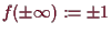 \bgroup\color{demo}$ f(\pm\infty):=\pm 1$\egroup