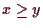 \bgroup\color{demo}$ x\geq y$\egroup