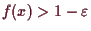 \bgroup\color{demo}$ f(x)>1-\varepsilon $\egroup