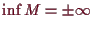 \bgroup\color{demo}$ \inf M=\pm{\infty}$\egroup
