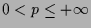 $ 0<p\leq+\infty$