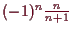 \bgroup\color{demo}$ (-1)^n\frac{n}{n+1}$\egroup
