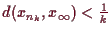 \bgroup\color{demo}$ d(x_{n_k},x_{\infty})<\frac1k$\egroup