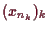 \bgroup\color{demo}$ (x_{n_k})_k$\egroup