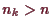 \bgroup\color{demo}$ n_k>n$\egroup
