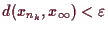 \bgroup\color{demo}$ d(x_{n_k},x_{\infty})<\varepsilon $\egroup