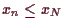 \bgroup\color{demo}$ x_n\leq x_N$\egroup