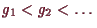 \bgroup\color{demo}$ g_1<g_2<\dots$\egroup