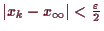 \bgroup\color{demo}$ \vert x_k-x_{\infty}\vert<\frac{\varepsilon }2$\egroup