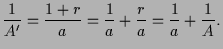 $\displaystyle \frac1{A'}=\frac{1+r}{a}=\frac1{a}+\frac{r}{a}=\frac1{a}+\frac1{A}.
$