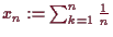 \bgroup\color{demo}$ x_n:=\sum_{k=1}^n \frac1n$\egroup