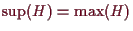 \bgroup\color{demo}$ \sup(H)=\max(H)$\egroup