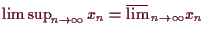 \bgroup\color{demo}$ \limsup_{n\to{\infty}}x_n=\varlimsup_{n\to{\infty}}x_n$\egroup