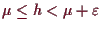 \bgroup\color{demo}$ \mu\leq h<\mu+\varepsilon $\egroup