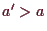 \bgroup\color{demo}$ a'>a$\egroup