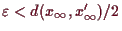 \bgroup\color{demo}$ \varepsilon <d(x_{\infty},x_{\infty}')/2$\egroup