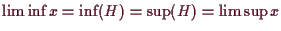 \bgroup\color{demo}$ \liminf x=\inf(H)=\sup(H)=\limsup x$\egroup