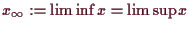 \bgroup\color{demo}$ x_{\infty}:=\liminf x=\limsup x$\egroup