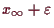 \bgroup\color{demo}$ x_{\infty}+\varepsilon $\egroup