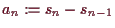 \bgroup\color{demo}$ a_n:=s_n-s_{n-1}$\egroup