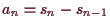 \bgroup\color{demo}$ a_n=s_n-s_{n-1}$\egroup