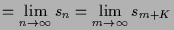 $\displaystyle =\lim_{n\to{\infty}}s_n=\lim_{m\to{\infty}}s_{m+K}$
