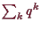 \bgroup\color{demo}$ \sum_k q^k$\egroup