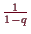 \bgroup\color{demo}$ \frac1{1-q}$\egroup