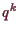 \bgroup\color{demo}$ q^k$\egroup