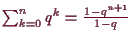 \bgroup\color{demo}$ \sum_{k=0}^n q^k=\frac{1-q^{n+1}}{1-q}$\egroup