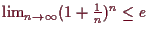 \bgroup\color{demo}$ \lim_{n\to{\infty}} (1+\frac1n)^n\leq e$\egroup