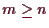 \bgroup\color{demo}$ m\geq n$\egroup